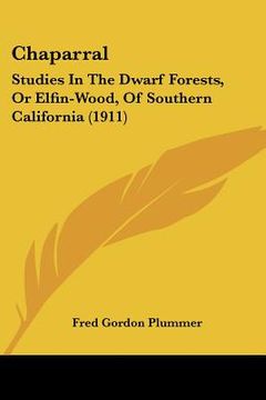 portada chaparral: studies in the dwarf forests, or elfin-wood, of southern california (1911) (in English)