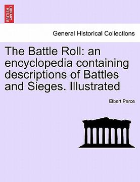 portada the battle roll: an encyclopedia containing descriptions of battles and sieges. illustrated (en Inglés)