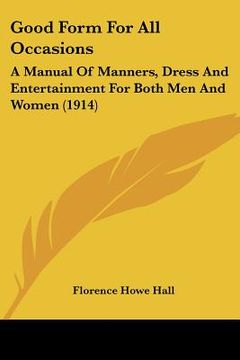 portada good form for all occasions: a manual of manners, dress and entertainment for both men and women (1914)