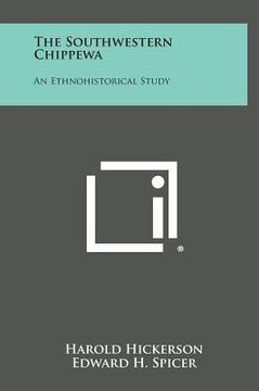 portada The Southwestern Chippewa: An Ethnohistorical Study (en Inglés)