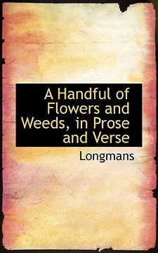 portada a handful of flowers and weeds, in prose and verse (en Inglés)