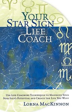 portada your star sign life coach: use life coaching techniques to maximize your star sign's potential and create the life you want (en Inglés)