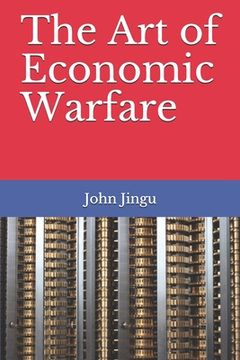 portada The Art of Economic Warfare (en Inglés)