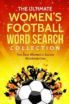 portada The Ultimate Women's Football Word Search Collection: The Best Women's Soccer Wordsearches