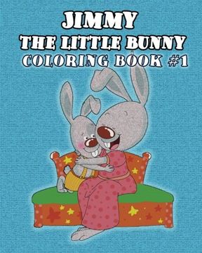 portada Jimmy the little bunny. Coloring book #1: based on I Love to... collection