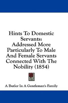 portada hints to domestic servants: addressed more particularly to male and female servants connected with the nobility (1854)