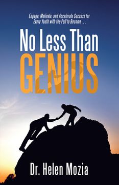 portada No Less Than Genius: Engage, Motivate, and Accelerate Success for Every Youth with the Pull to Become . . . (en Inglés)