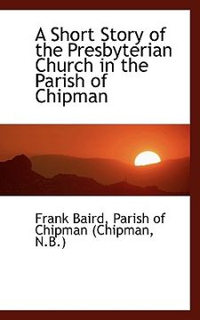 portada a short story of the presbyterian church in the parish of chipman (in English)