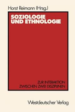 portada Soziologie Und Ethnologie: Zur Interaktion Zwischen Zwei Disziplinen Beiträge Zu Einem Symposium Aus Anlaß Des 80. Geburtstages Von Wilhelm Emil (in German)