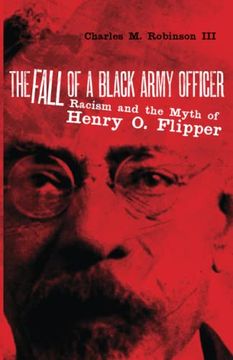 portada The Fall of a Black Army Officer: Racism and the Myth of Henry o. Flipper (en Inglés)