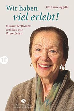 portada Wir Haben Viel Erlebt! Jahrhundertfrauen Erzählen aus Ihrem Leben (Insel Taschenbuch) (en Alemán)