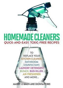 portada Homemade Cleaners: Quick-and-Easy, Toxin-Free Recipes to Replace Your Kitchen Cleaner, Bathroom Disinfectant, Laundry Detergent, Bleach, Bug Killer, Air Freshener, and more