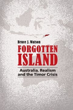 portada Forgotten Island: Australia, Realism and the Timor Crisis (in English)