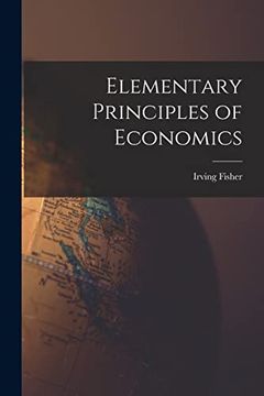 portada Elementary Principles of Economics [Microform] (en Inglés)