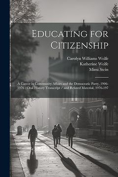 Educating for Citizenship: A Career in Community Affairs and the Democratic Party, 1906-1976: Oral History Transcript