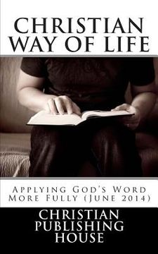 portada CHRISTIAN WAY OF LIFE Applying God's Word More Fully (June 2014) (en Inglés)