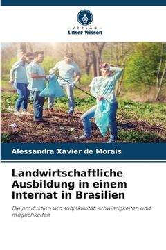 portada Landwirtschaftliche Ausbildung in einem Internat in Brasilien (in German)