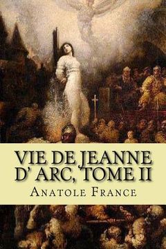 portada Vie de Jeanne d' arc, Tome II (en Francés)