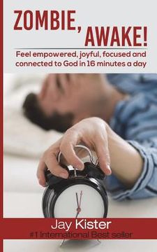 portada Zombie, Awake!: Feel empowered, joyful, focused and connected to God in 16 minutes a Day (en Inglés)