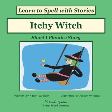 portada Itchy Witch: Decodable Sound Phonics Reader for Short I Word Families (in English)