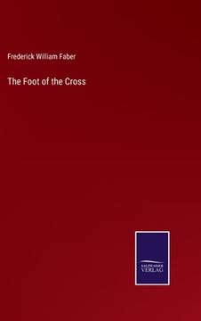 portada The Foot of the Cross (in English)