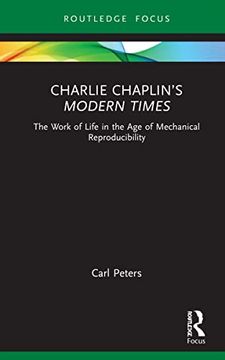 portada Charlie Chaplin'S Modern Times: The Work of Life in the age of Mechanical Reproducibility (en Inglés)
