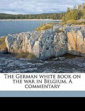 portada the german white book on the war in belgium. a commentary (en Inglés)