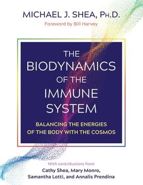 portada The Biodynamics of the Immune System: Balancing the Energies of the Body With the Cosmos (en Inglés)