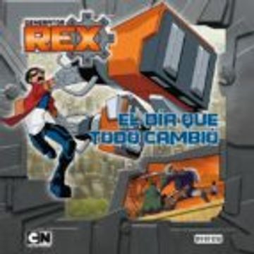 Generator Rex. El día que todo cambió (Libros de lectura) (in Spanish)