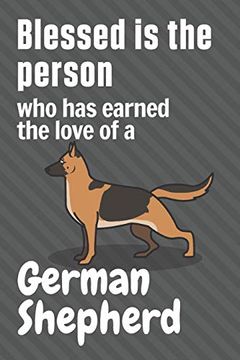 portada Blessed is the Person who has Earned the Love of a German Shepherd: For German Shepherd dog Fans (en Inglés)