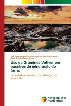 portada Uso da Gramínea Vetiver em Passivos de Mineração de Ferro: Um Estudo Orientativo de Utilização de Substrato (in Portuguese)