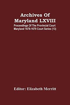 portada Archives of Maryland Lxviii; Proceedings of the Provincial Court Maryland 1678-1679 Court Series (13) (in English)