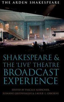 portada Shakespeare and the 'Live' Theatre Broadcast Experience (en Inglés)