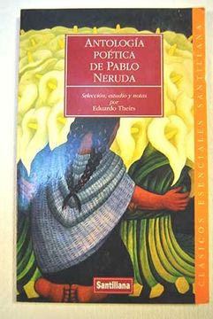 portada Antologia poetica de Pablo neruda (Clasicos Esenciales Santillana)
