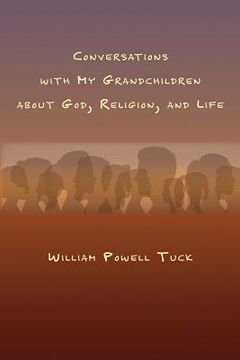 portada Conversations with My Grandchildren About God, Religion, and Life (en Inglés)