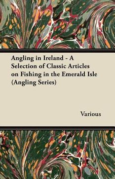 portada angling in ireland - a selection of classic articles on fishing in the emerald isle (angling series)