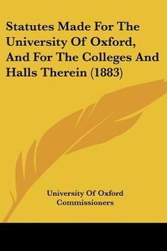 portada statutes made for the university of oxford, and for the colleges and halls therein (1883) (en Inglés)