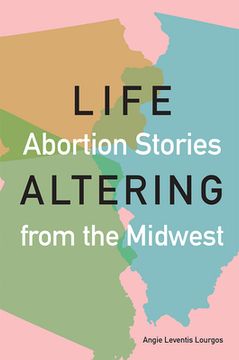portada Life-Altering: Abortion Stories from the Midwest (en Inglés)