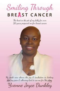 portada Smiling through Breast Cancer: The knot in the pit of my belly for over 20 years prepared me for breast cancer (en Inglés)