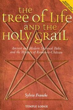portada The Tree of Life and the Holy Grail: Ancient and Modern Spiritual Paths and the Mystery of Rennes-Le-Château
