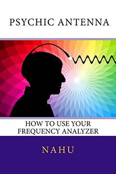 portada Psychic Antenna: How to use Your Frequency Analyzer (in English)