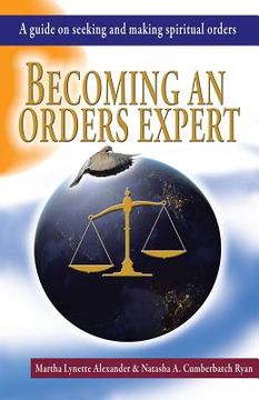portada Becoming an Orders Expert: A Guide on Seeking and Making Spiritual Orders (en Inglés)