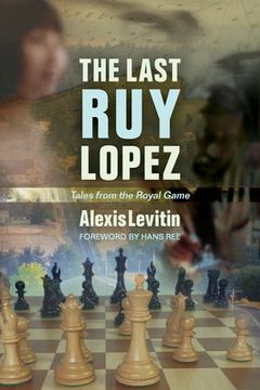 portada The Last Ruy Lopez: Tales from the Royal Game (en Inglés)