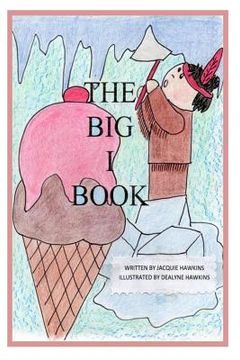 portada The Big I Book: Part of The Big ABC Book series containing words that start with the letter I or have I in them. (in English)