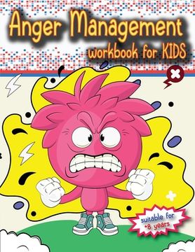 portada Anger Management Workbook for Kids: The perfect kids book about anger management, age 8 and up, to work alone or with parents. 