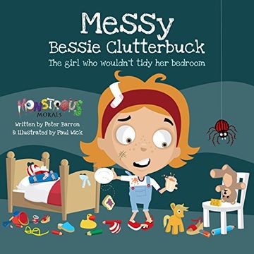 portada Messy Bessy Clutterbuck: The Girl who Wouldn't Tidy her Bedroom (Monstrous Morals) (in English)
