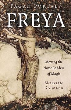 portada Pagan Portals - Freya: Meeting the Norse Goddess of Magic 