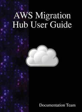 portada AWS Migration Hub User Guide (in English)