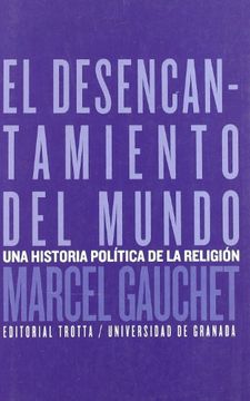 portada El Desencantamiento del Mundo: Una Historia Política de la Religión (Estructuras y Procesos. Religión) (in Spanish)