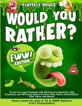 portada Would You Rather Game Book for Kids 6-12 & EWW Edition!: 2-in-1 Compilation - Try Not To Laugh Challenge with 400 Hilarious Questions, Silly Scenarios (en Inglés)